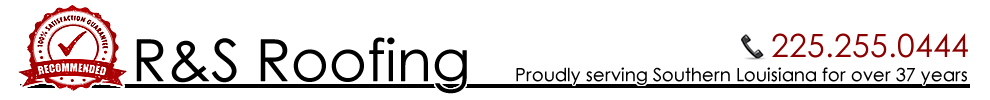 R&S Roofing and General Contractors - Serving Baton Rouge and Southern Louisiana since 1980